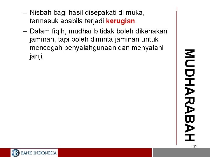 MUDHARABAH – Nisbah bagi hasil disepakati di muka, termasuk apabila terjadi kerugian. – Dalam