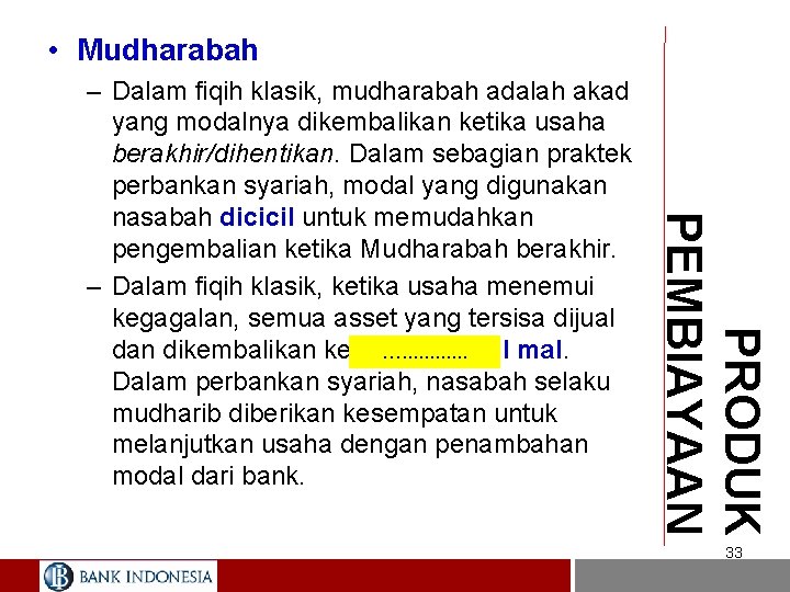  • Mudharabah PRODUK PEMBIAYAAN – Dalam fiqih klasik, mudharabah adalah akad yang modalnya