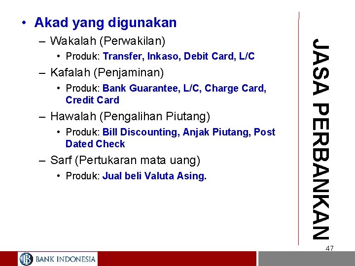  • Akad yang digunakan • Produk: Transfer, Inkaso, Debit Card, L/C – Kafalah