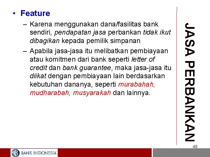  • Feature JASA PERBANKAN – Karena menggunakan dana/fasilitas bank sendiri, pendapatan jasa perbankan