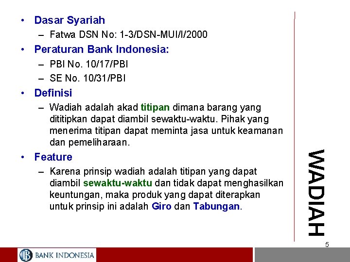  • Dasar Syariah – Fatwa DSN No: 1 -3/DSN-MUI/I/2000 • Peraturan Bank Indonesia: