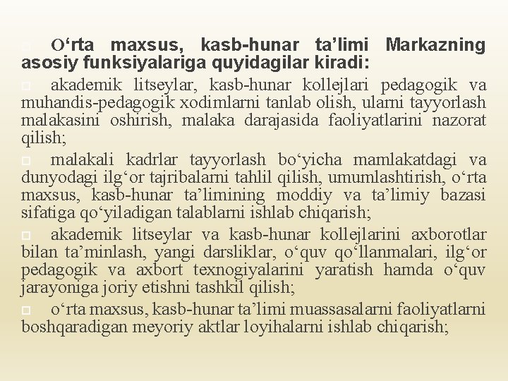 О‘rta maxsus, kasb-hunar ta’limi Markazning asosiy funksiyalariga quyidagilar kiradi: akademik litseylar, kasb-hunar kollejlari pedagogik