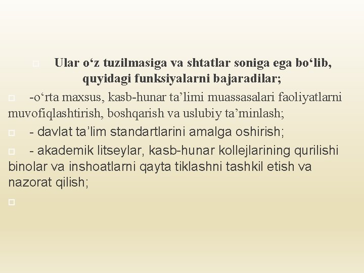 Ular о‘z tuzilmasiga va shtatlar soniga ega bо‘lib, quyidagi funksiyalarni bajaradilar; -о‘rta maxsus, kasb-hunar