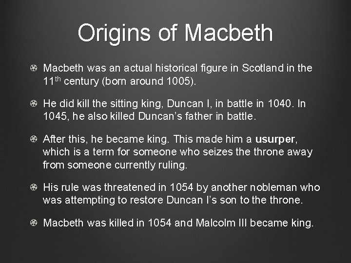 Origins of Macbeth was an actual historical figure in Scotland in the 11 th