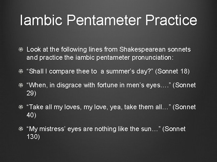 Iambic Pentameter Practice Look at the following lines from Shakespearean sonnets and practice the