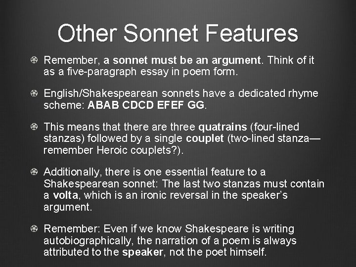 Other Sonnet Features Remember, a sonnet must be an argument. Think of it as