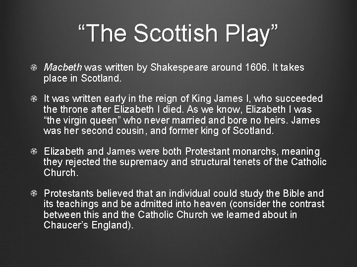 “The Scottish Play” Macbeth was written by Shakespeare around 1606. It takes place in