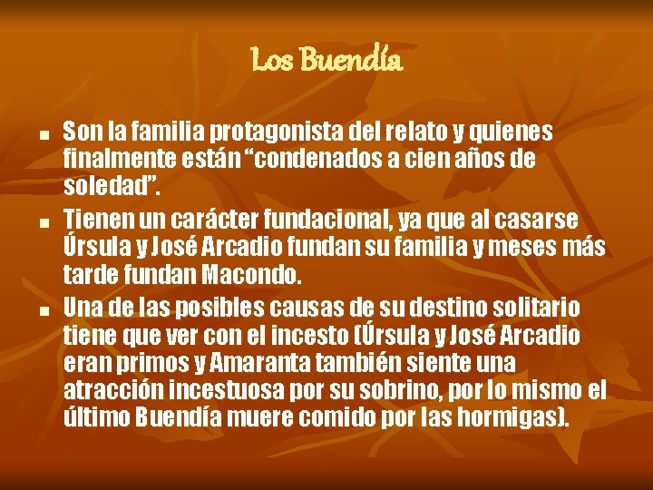 Los Buendía n n n Son la familia protagonista del relato y quienes finalmente