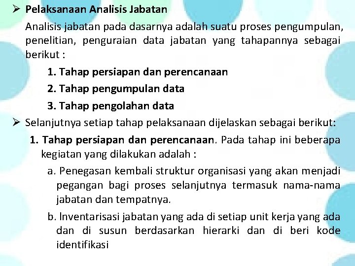 Ø Pelaksanaan Analisis Jabatan Analisis jabatan pada dasarnya adalah suatu proses pengumpulan, penelitian, penguraian