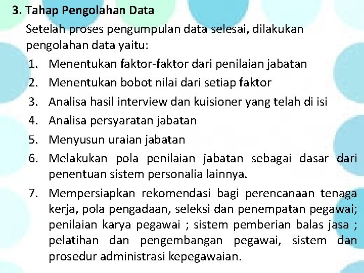 3. Tahap Pengolahan Data Setelah proses pengumpulan data selesai, dilakukan pengolahan data yaitu: 1.