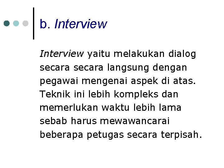 b. Interview yaitu melakukan dialog secara langsung dengan pegawai mengenai aspek di atas. Teknik