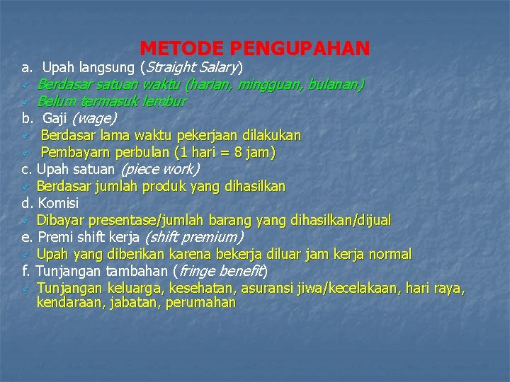 METODE PENGUPAHAN a. Upah langsung (Straight Salary) Berdasar satuan waktu (harian, mingguan, bulanan) ü