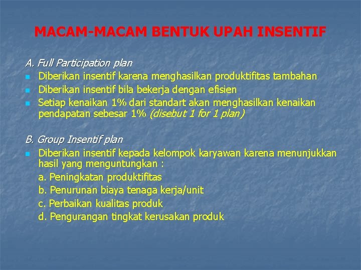 MACAM-MACAM BENTUK UPAH INSENTIF A. Full Participation plan n Diberikan insentif karena menghasilkan produktifitas