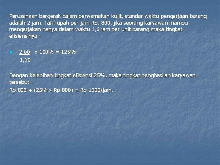 Perusahaan bergerak dalam penyamakan kulit, standar waktu pengerjaan barang adalah 2 jam. Tarif upah