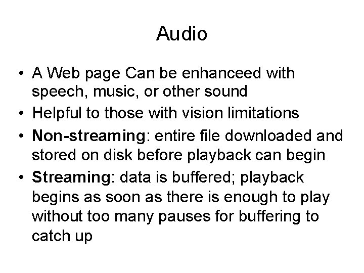 Audio • A Web page Can be enhanceed with speech, music, or other sound