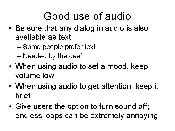 Good use of audio • Be sure that any dialog in audio is also Good use of audio • Be sure that any dialog in audio is also
