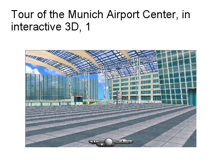 Tour of the Munich Airport Center, in interactive 3 D, 1 