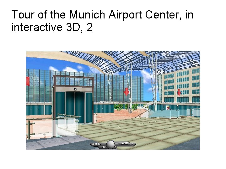 Tour of the Munich Airport Center, in interactive 3 D, 2 