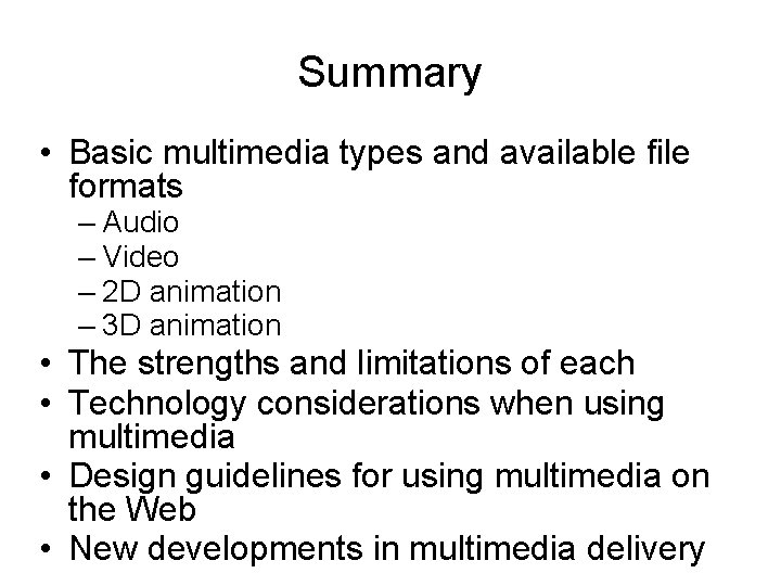 Summary • Basic multimedia types and available file formats – Audio – Video – Summary • Basic multimedia types and available file formats – Audio – Video –