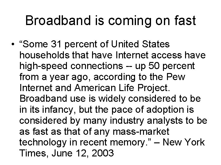Broadband is coming on fast • “Some 31 percent of United States households that