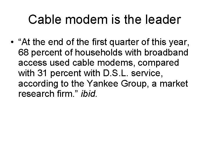 Cable modem is the leader • “At the end of the first quarter of Cable modem is the leader • “At the end of the first quarter of