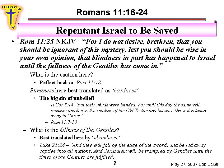 Romans 11: 16 -24 Repentant Israel to Be Saved • Rom 11: 25 NKJV
