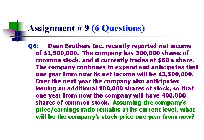 Assignment # 9 (6 Questions) Q 6: Dean Brothers Inc. recently reported net income