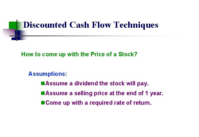 Discounted Cash Flow Techniques How to come up with the Price of a Stock?