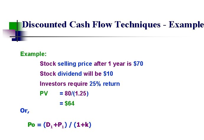 Discounted Cash Flow Techniques - Example: Stock selling price after 1 year is $70