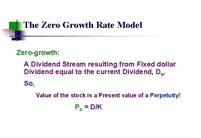 The Zero Growth Rate Model Zero-growth: A Dividend Stream resulting from Fixed dollar Dividend