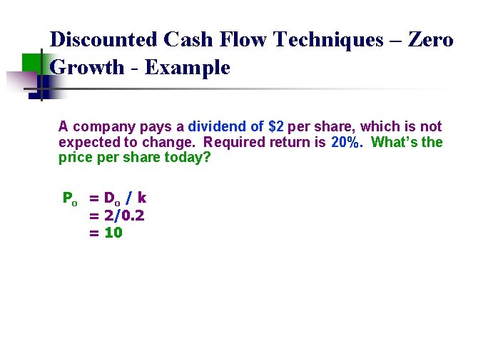 Discounted Cash Flow Techniques – Zero Growth - Example A company pays a dividend