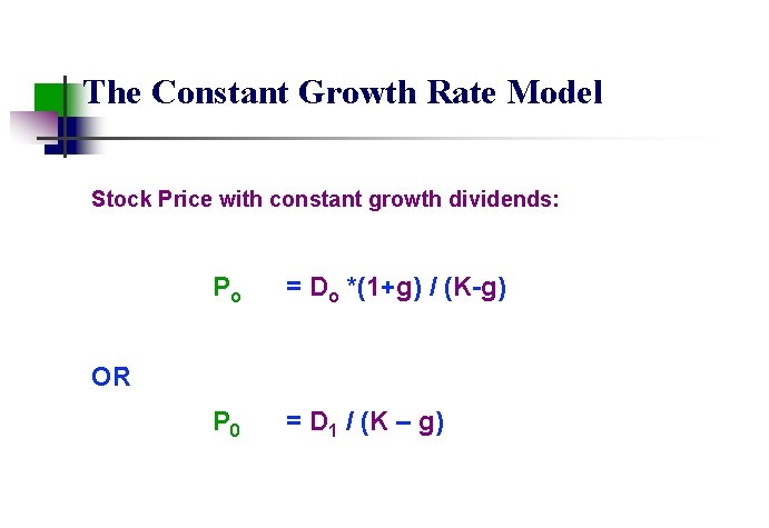 The Constant Growth Rate Model Stock Price with constant growth dividends: Po = Do