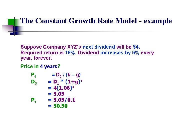 The Constant Growth Rate Model - example Suppose Company XYZ’s next dividend will be