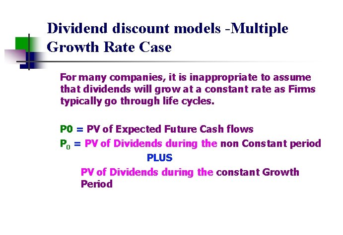 Dividend discount models -Multiple Growth Rate Case For many companies, it is inappropriate to