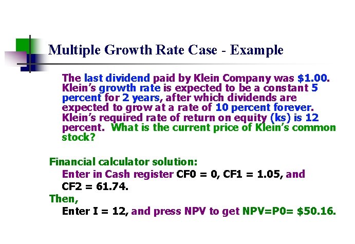 Multiple Growth Rate Case - Example The last dividend paid by Klein Company was