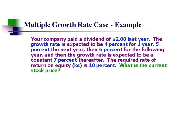 Multiple Growth Rate Case - Example Your company paid a dividend of $2. 00