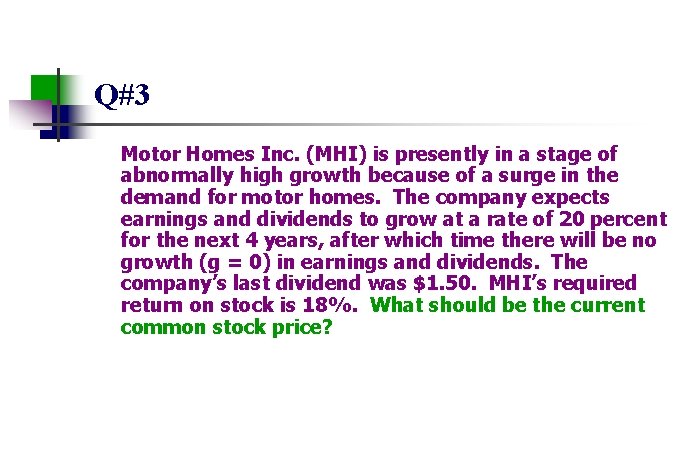 Q#3 Motor Homes Inc. (MHI) is presently in a stage of abnormally high growth