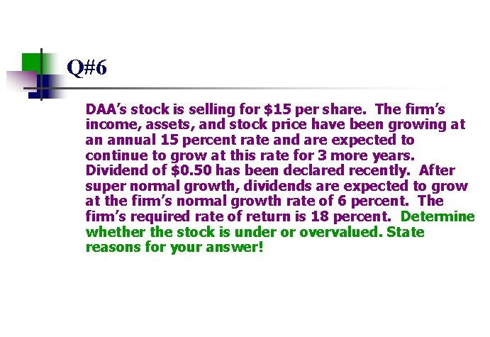 Q#6 DAA’s stock is selling for $15 per share. The firm’s income, assets, and