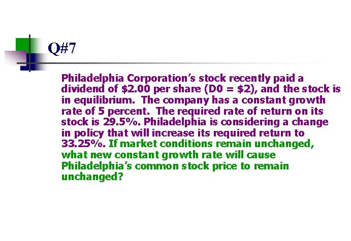 Q#7 Philadelphia Corporation’s stock recently paid a dividend of $2. 00 per share (D