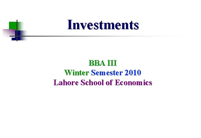 Investments BBA III Winter Semester 2010 Lahore School of Economics 