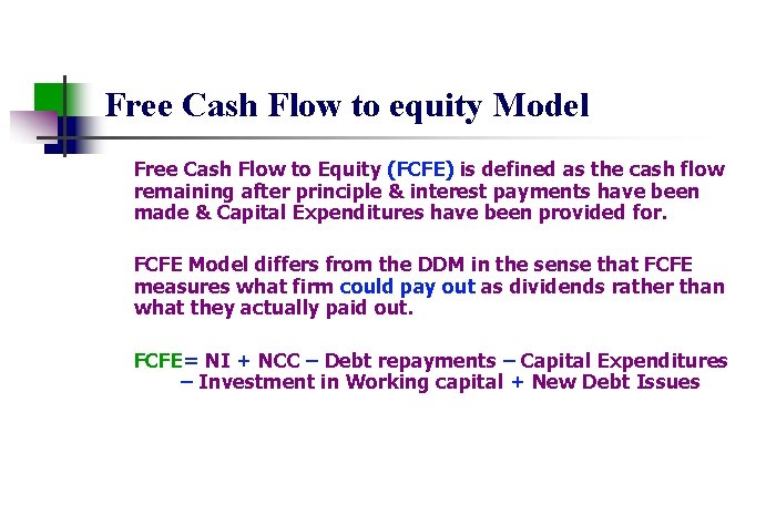 Free Cash Flow to equity Model Free Cash Flow to Equity (FCFE) is defined