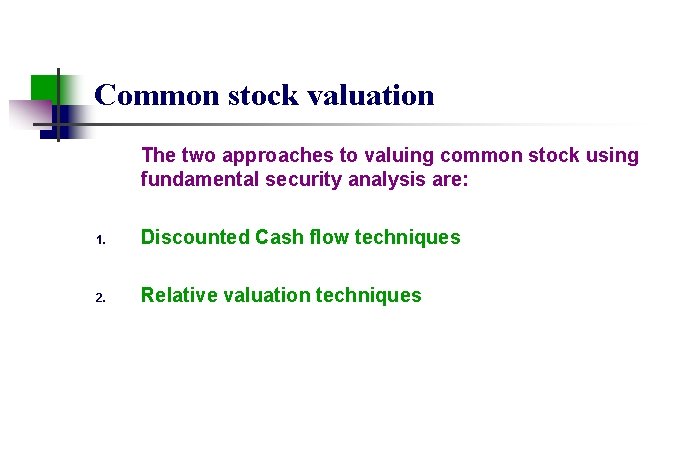 Common stock valuation The two approaches to valuing common stock using fundamental security analysis