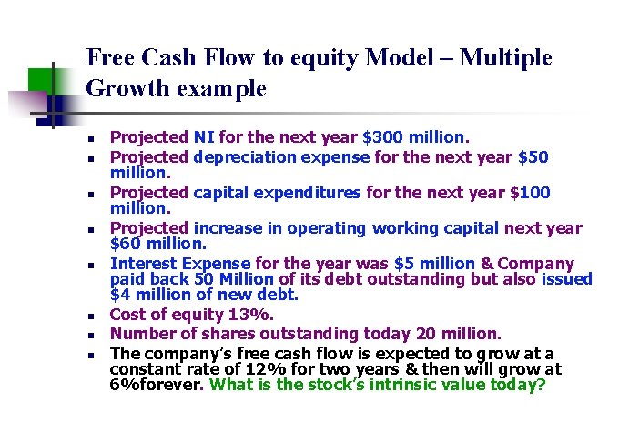 Free Cash Flow to equity Model – Multiple Growth example n n n n