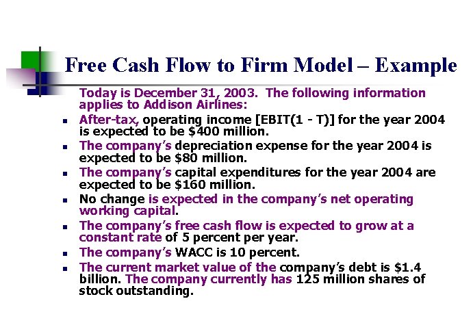 Free Cash Flow to Firm Model – Example n n n n Today is