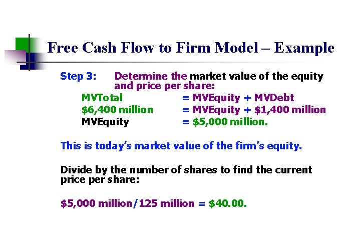 Free Cash Flow to Firm Model – Example Step 3: Determine the market value