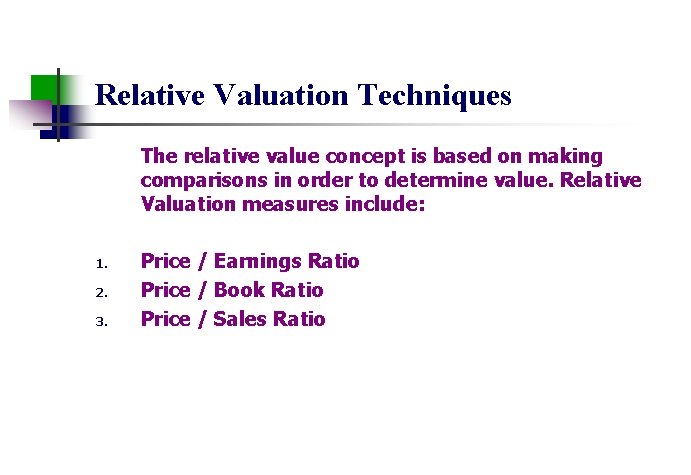 Relative Valuation Techniques The relative value concept is based on making comparisons in order