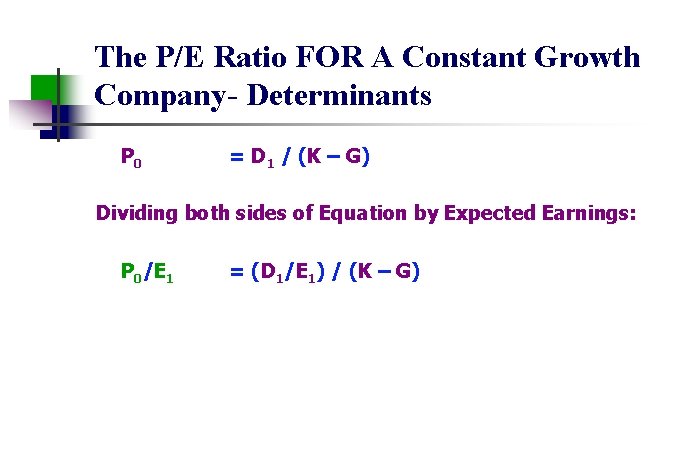 The P/E Ratio FOR A Constant Growth Company- Determinants P 0 = D 1