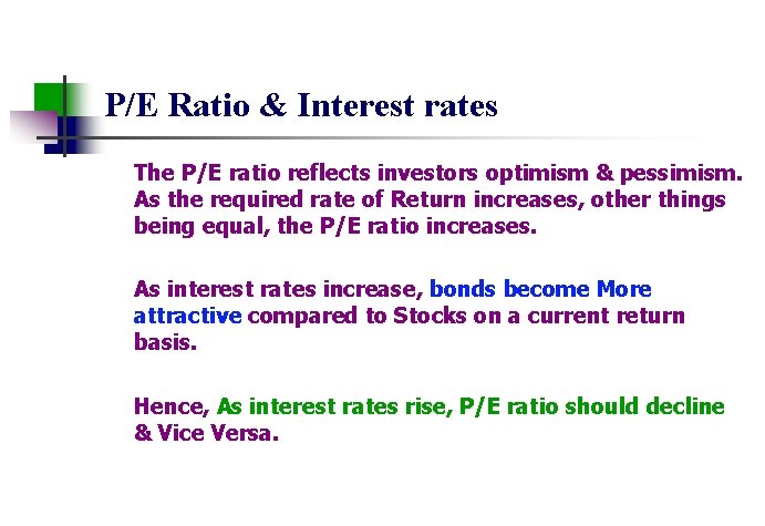 P/E Ratio & Interest rates The P/E ratio reflects investors optimism & pessimism. As