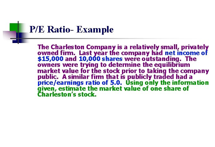 P/E Ratio- Example The Charleston Company is a relatively small, privately owned firm. Last