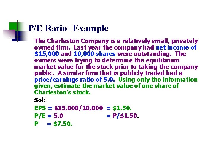 P/E Ratio- Example The Charleston Company is a relatively small, privately owned firm. Last